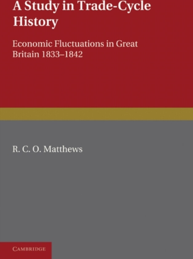 A Study in Trade-Cycle History av R.C.O. Matthews (Paperback)