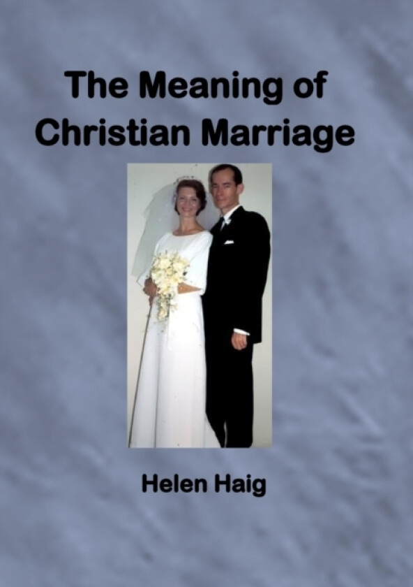 The Meaning of Christian Marriage av Helen Haig (Paperback)