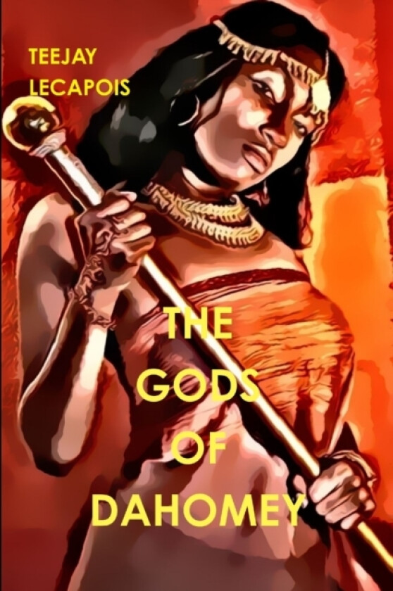 The Gods of Dahomey av Teejay LeCapois (Paperback)