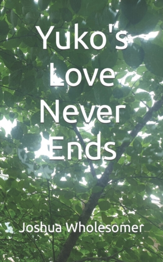 Yuko's Love Never Ends av Soon Ho Jeon, Joshua Wholesomer (Paperback)