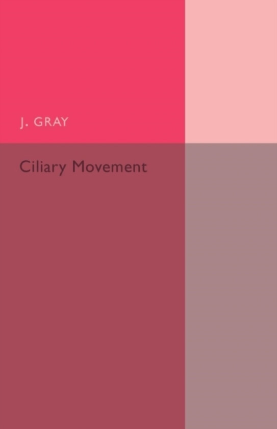 Ciliary Movement av J. Gray (Paperback)