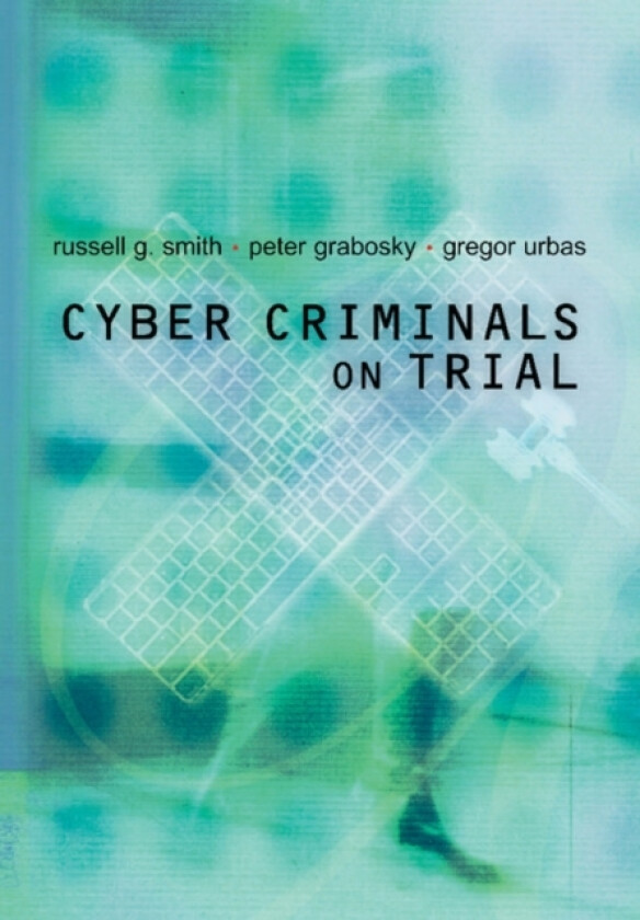 Cyber Criminals on Trial av Russell G. Smith, Peter Grabosky, Gregor Urbas (Paperback)