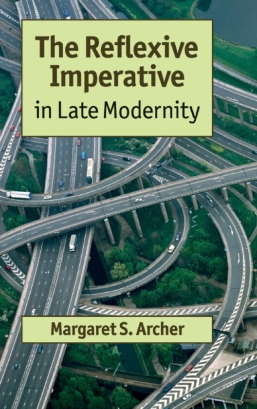 The Reflexive Imperative in Late Modernity av Margaret S. Archer (Hardcover)