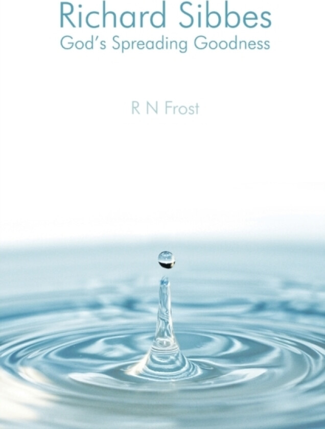 Richard Sibbes God's Spreading Goodness av R N Frost (Paperback)