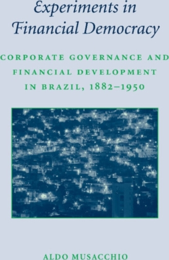 Experiments in Financial Democracy av Aldo Musacchio (Paperback)