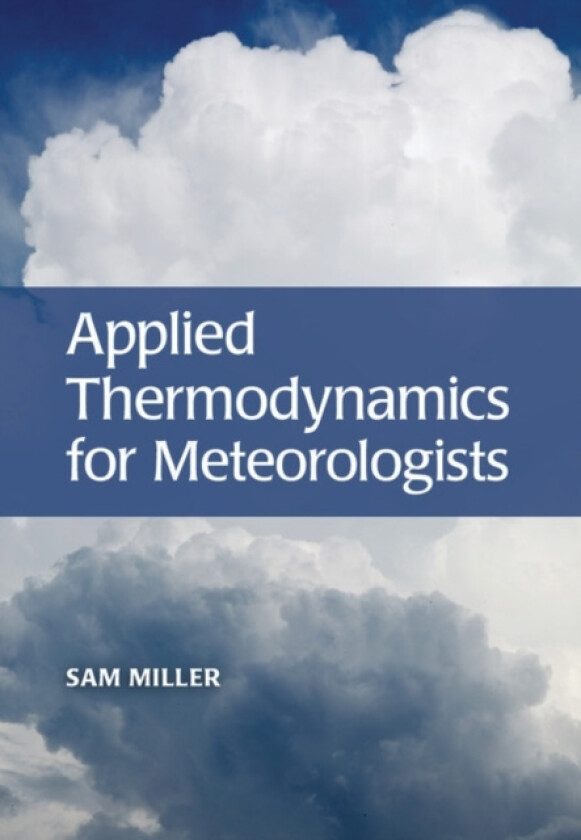 Applied Thermodynamics for Meteorologists av Sam Miller (Hardcover)