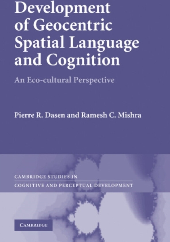 Development of Geocentric Spatial Language and Cognition av Pierre R. Dasen, Ramesh C. Mishra (Paperback)