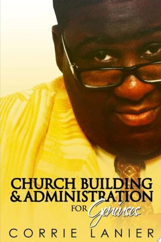 Church Administration & Building for Geniuses av Corrie Lanier (Paperback)
