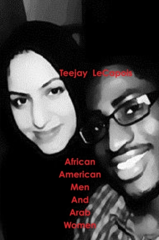 African American Men And Arab Women av Teejay LeCapois (Paperback)