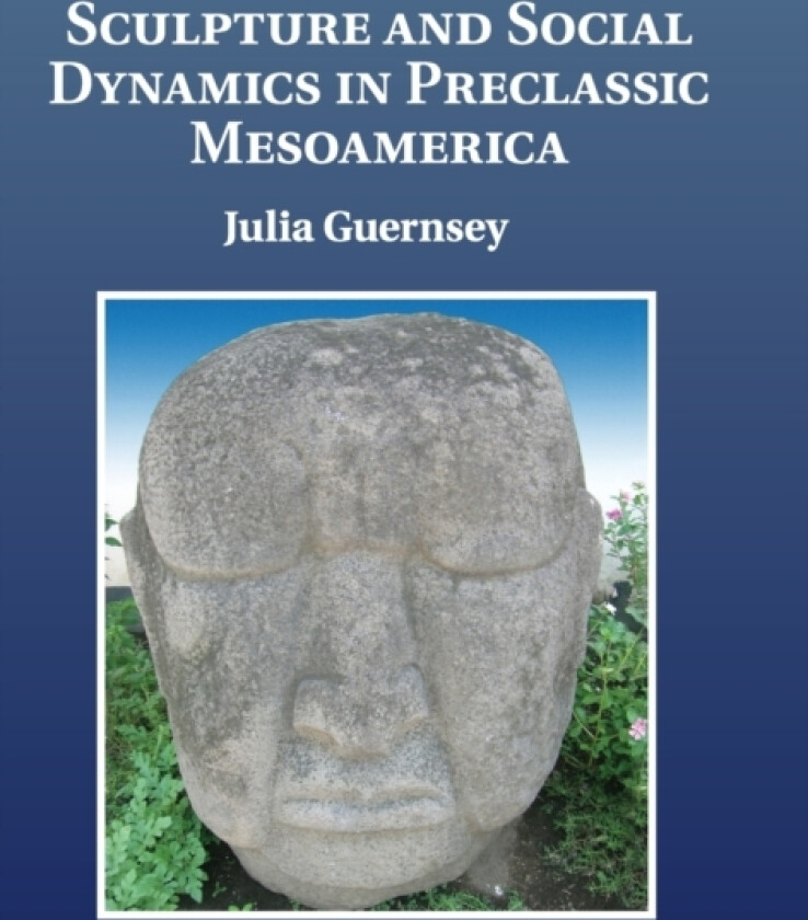 Sculpture and Social Dynamics in Preclassic Mesoamerica av Julia Guernsey (Hardcover)
