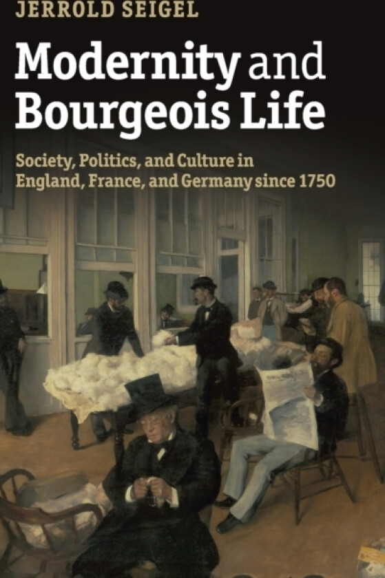 Modernity and Bourgeois Life av Jerrold Seigel (Hardcover)