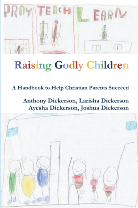 Raising Godly Children av Anthony Dickerson, Larisha Dickerson, Ayesha Dickerson (Paperback)