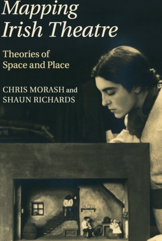 Mapping Irish Theatre av Chris Morash, Shaun Richards (Hardcover)
