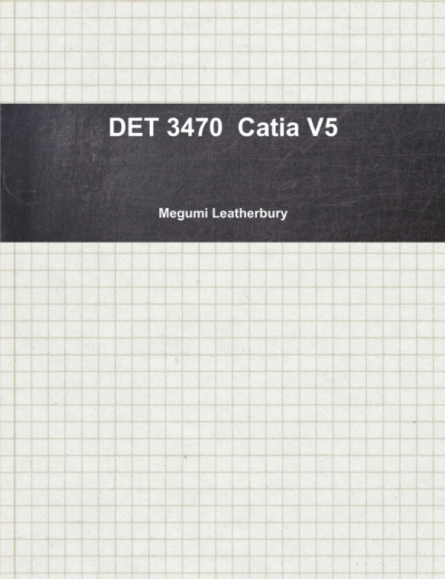 DET 3470 Catia V5 av Megumi Leatherbury (Paperback)