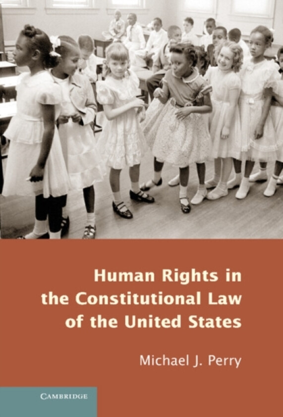 Human Rights in the Constitutional Law of the United States av Michael J. Perry (Hardcover)