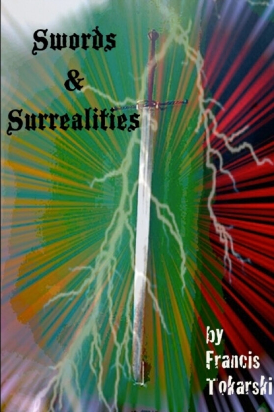 Swords and Surrealities av Francis Tokarski (Paperback)