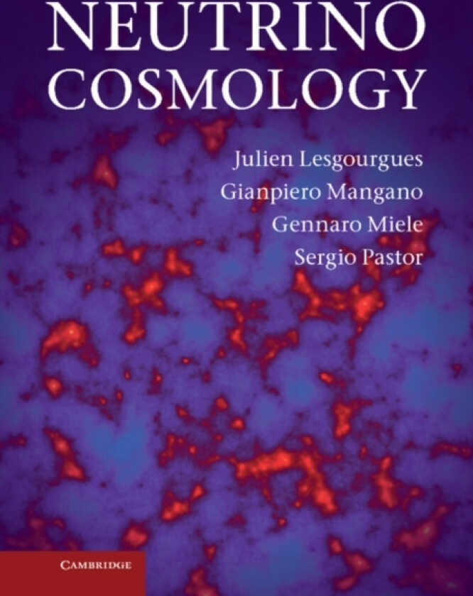 Neutrino Cosmology av Julien Lesgourgues, Gianpiero Mangano, Gennaro Miele (Hardcover)