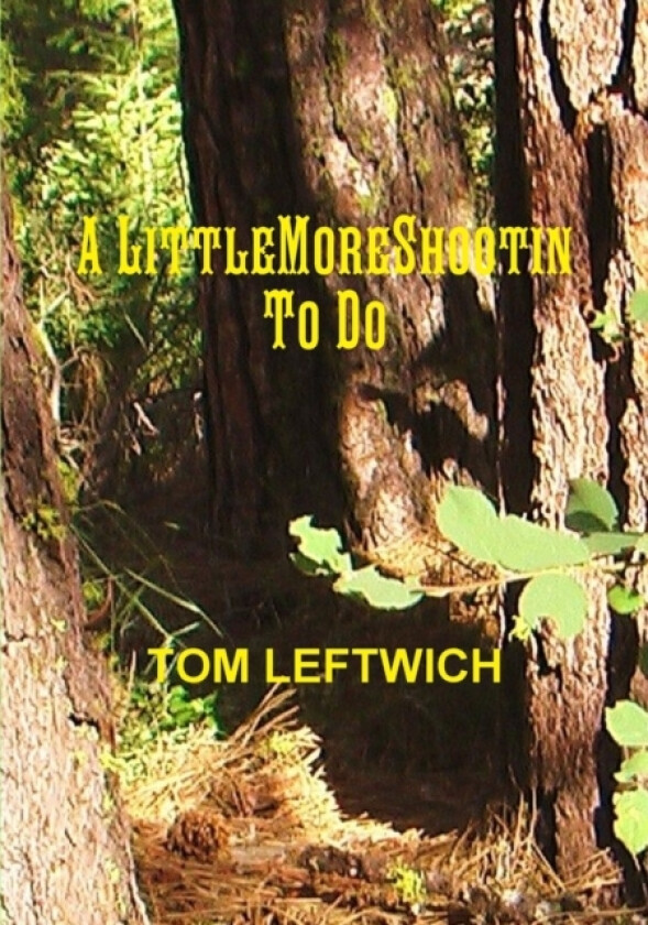 A Little More Shootin To Do av TOM LEFTWICH (Paperback)