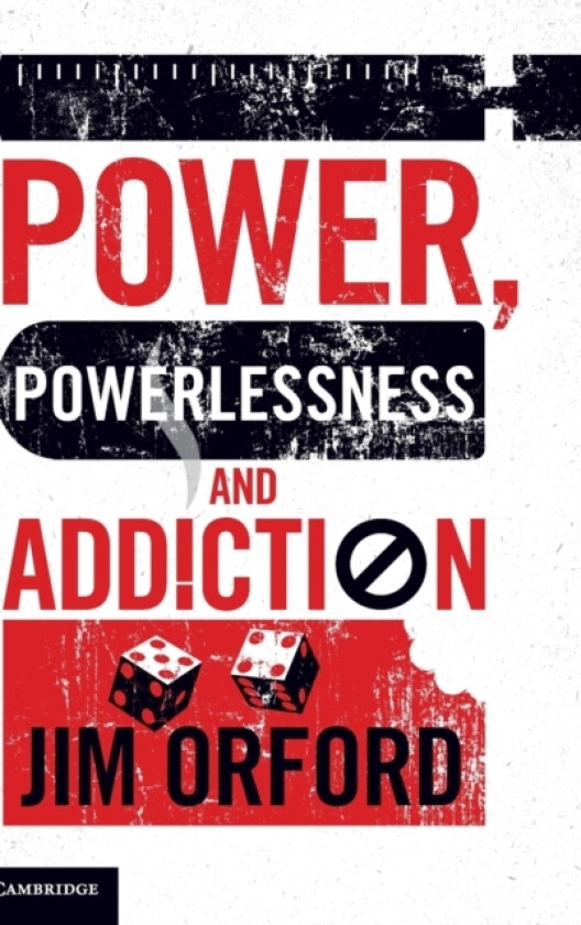 Power, Powerlessness and Addiction av Jim Orford (Hardcover)