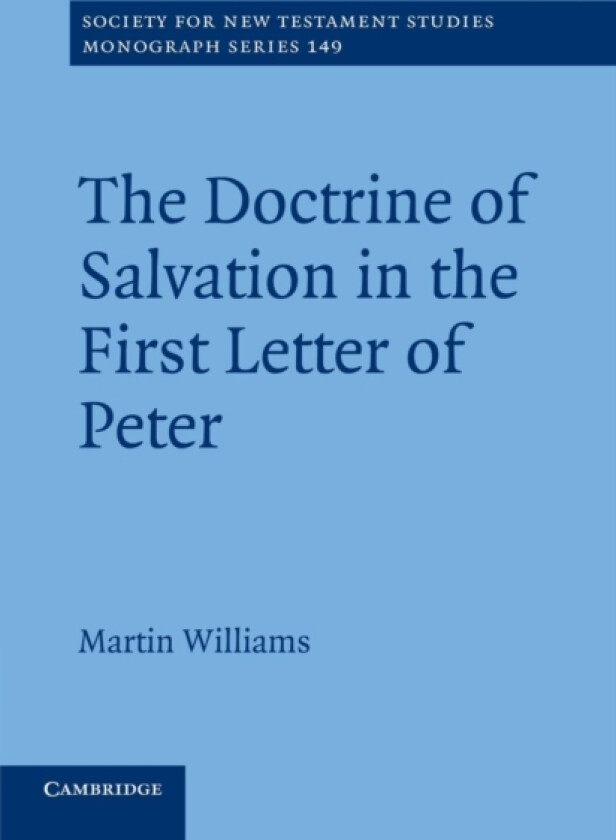 The Doctrine of Salvation in the First Letter of Peter av Martin Williams (Paperback)