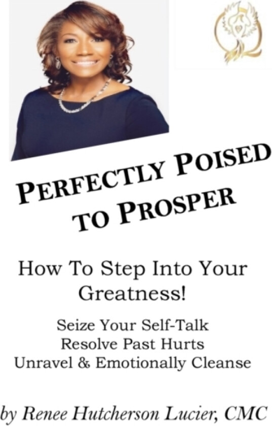 Perfectly Poised To Prosper av CMC Renee Hutcherson Lucier (Hardcover)