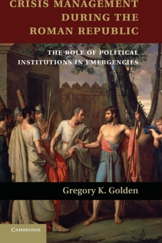Crisis Management during the Roman Republic av Gregory K. Golden (Hardcover)