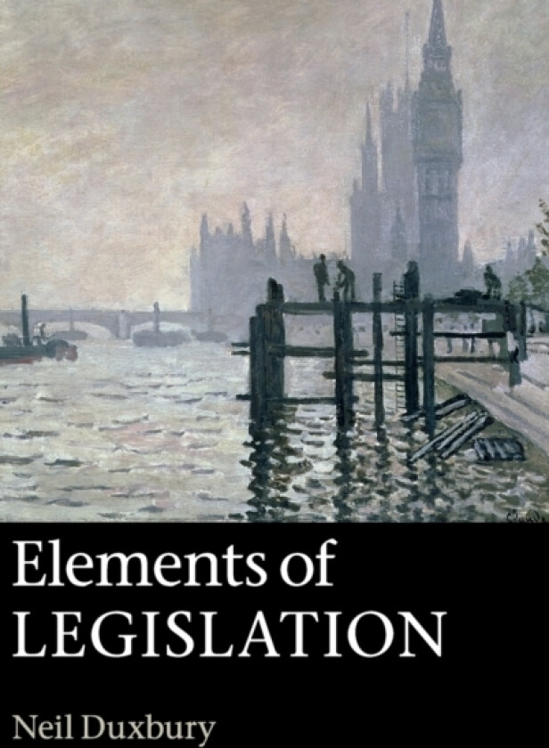 Elements of Legislation av Neil Duxbury (Hardcover)