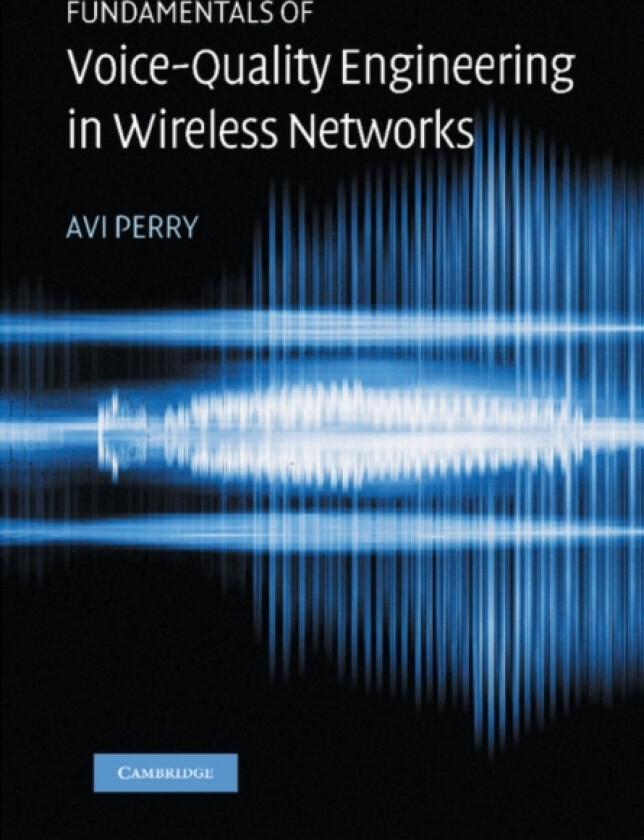 Fundamentals of Voice-Quality Engineering in Wireless Networks av Avi Perry (Paperback)