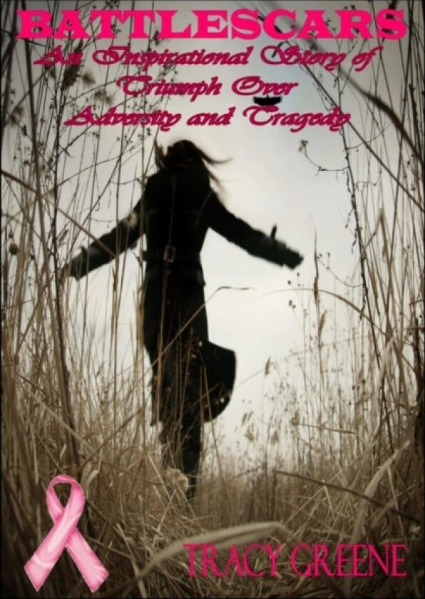 Battlescars: An Inspirational Story of Triumph Over Adversity and Tragedy av Tracy Greene (Paperback)
