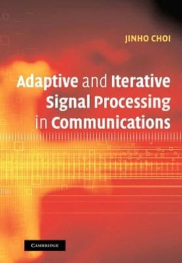 Adaptive and Iterative Signal Processing in Communications av Jinho Choi (Paperback)