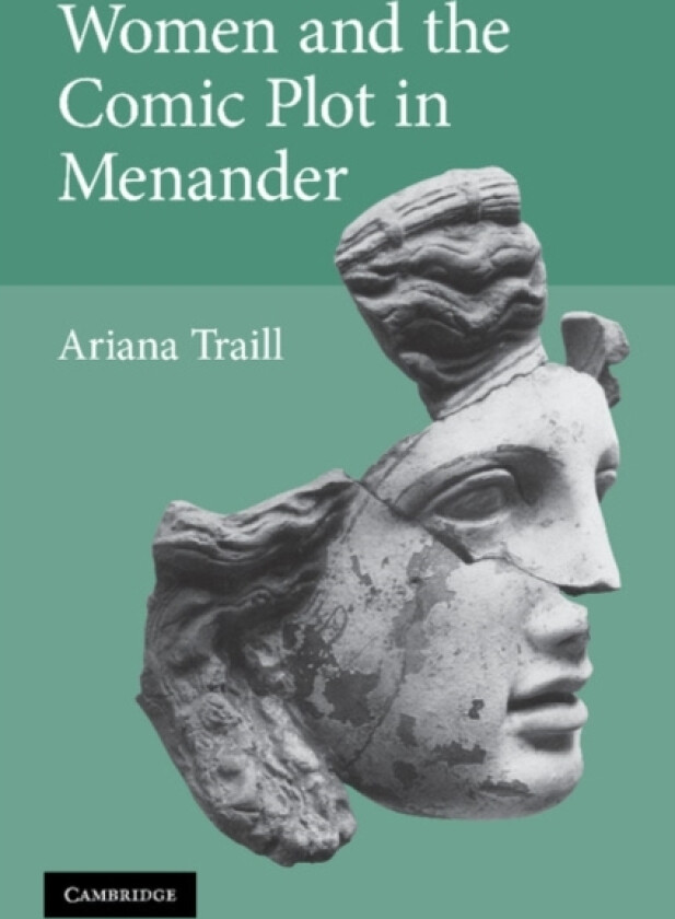 Women and the Comic Plot in Menander av Ariana Traill (Paperback)