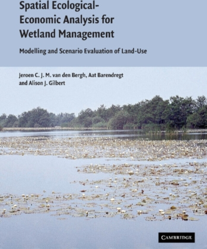 Spatial Ecological-Economic Analysis for Wetland Management av Jeroen C.J.M.van den Bergh, Aat Barendregt, Alison J. Gilbert (Paperback)