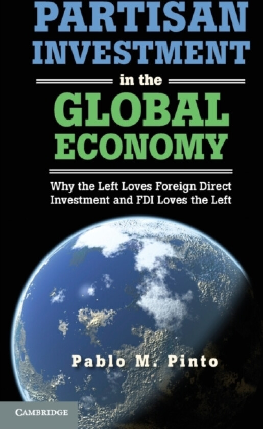 Partisan Investment in the Global Economy av Pablo M. Pinto (Hardcover)