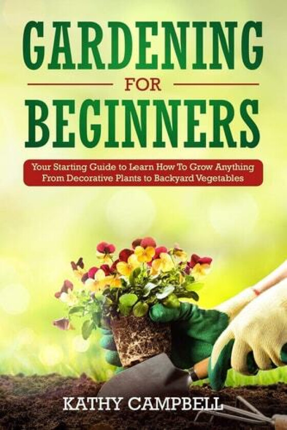 Gardening for Beginners av Kathy Campbell (Paperback)