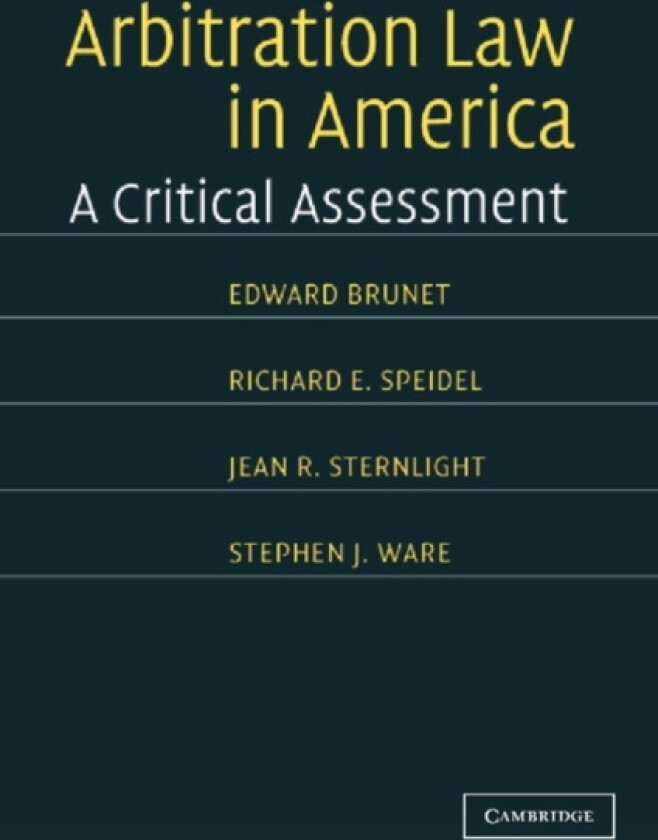Arbitration Law in America av Edward Brunet, Richard E. Speidel, Jean E. Sternlight (Paperback)