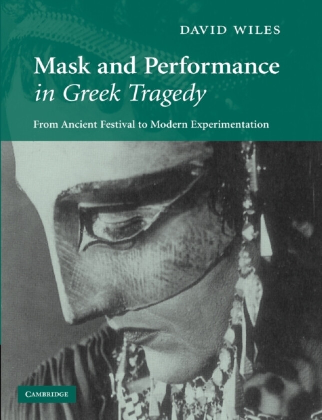 Mask and Performance in Greek Tragedy av David Wiles (Paperback)