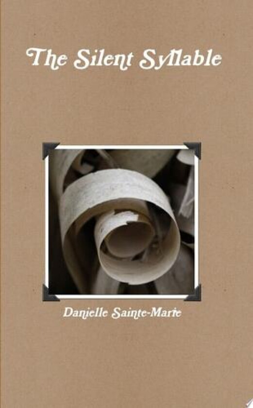 The Silent Syllable av Danielle Sainte-Marie (Paperback)