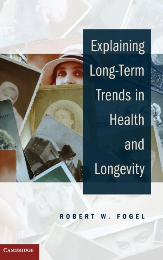 Explaining Long-Term Trends in Health and Longevity av Robert W. Fogel (Hardcover)