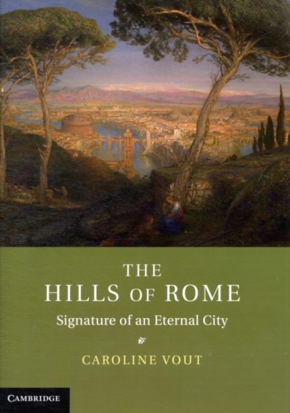 The Hills of Rome av Caroline Vout (Hardcover)