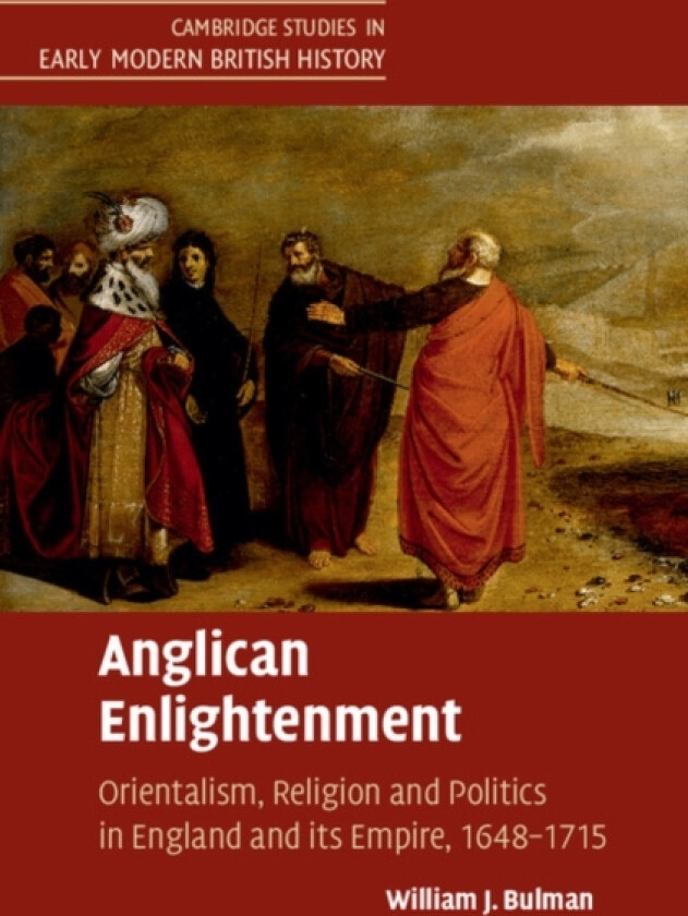 Anglican Enlightenment av William J. Bulman (Hardcover)