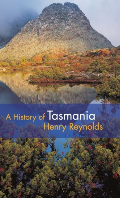 A History of Tasmania av Henry Reynolds (Hardcover)