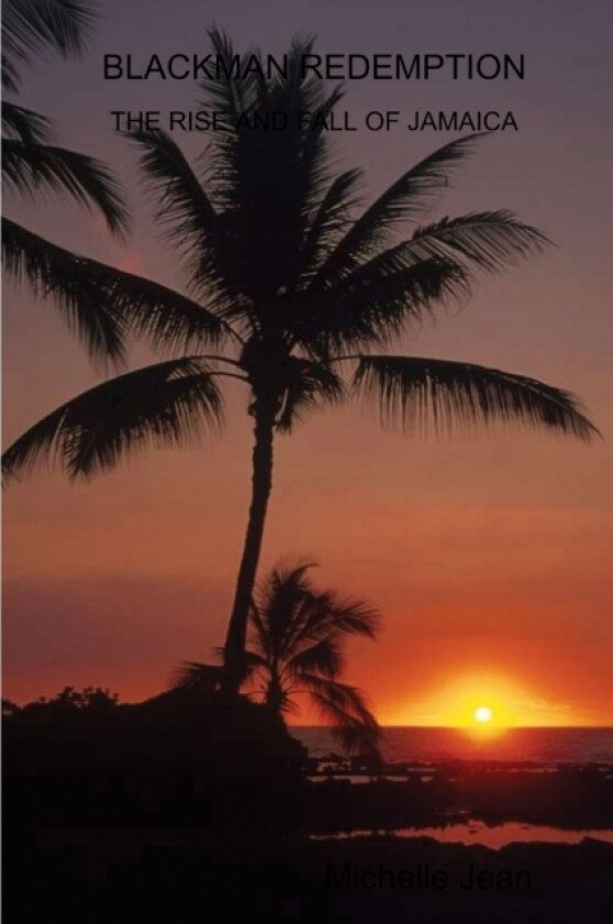 Blackman Redemption the Rise and Fall of Jamaica av Michelle Jean (Paperback)
