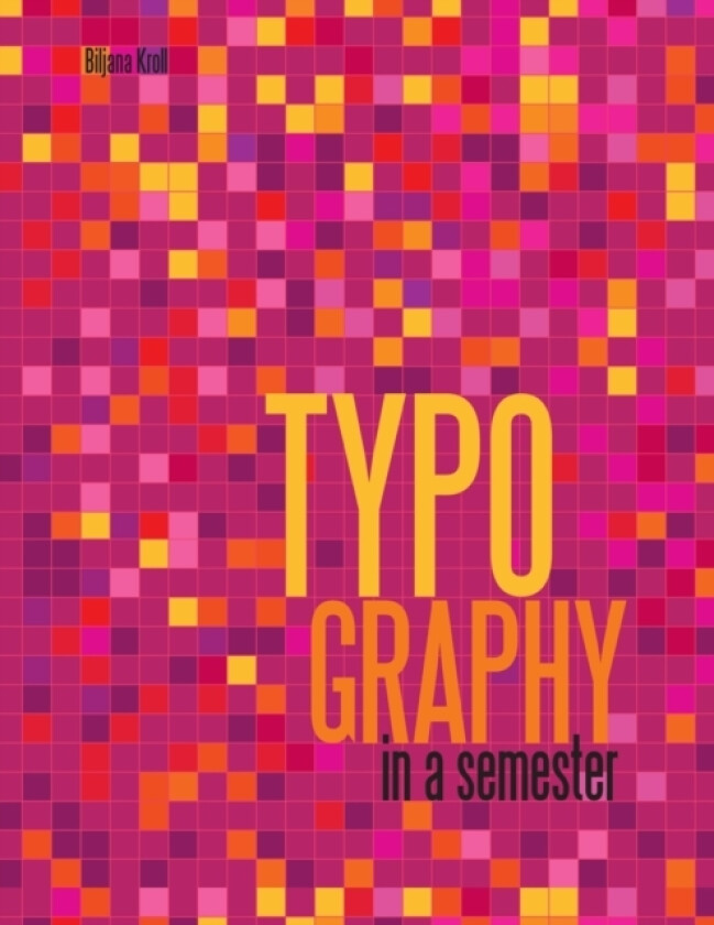 Typography in a Semester av Biljana Kroll (Paperback)