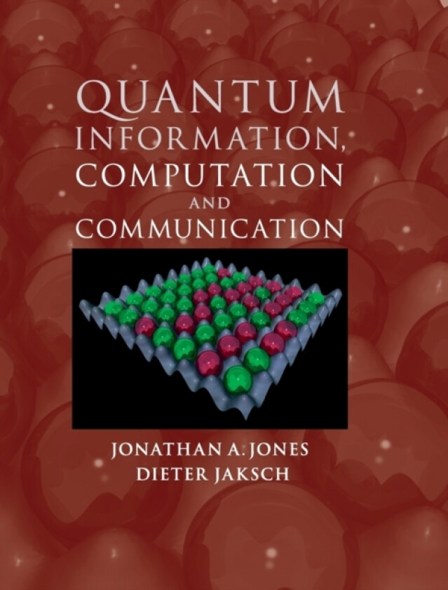 Quantum Information, Computation and Communication av Jonathan A. Jones, Dieter Jaksch (Hardcover)