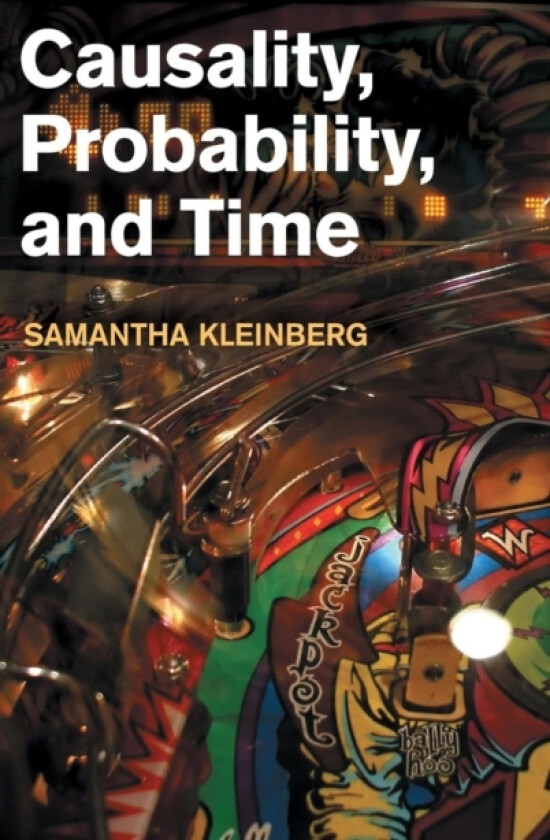 Causality, Probability, and Time av Samantha Kleinberg (Hardcover)