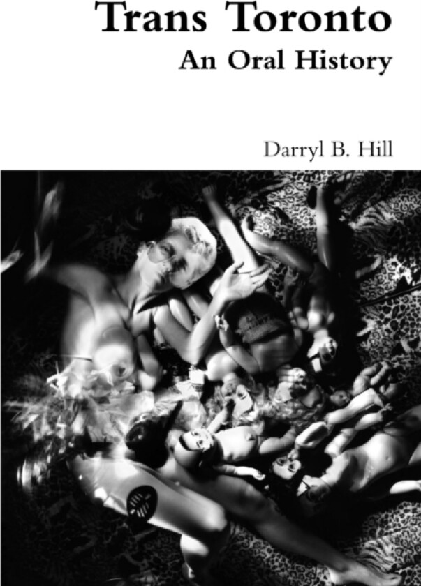 Trans Toronto: An Oral History av Darryl Hill (Paperback)