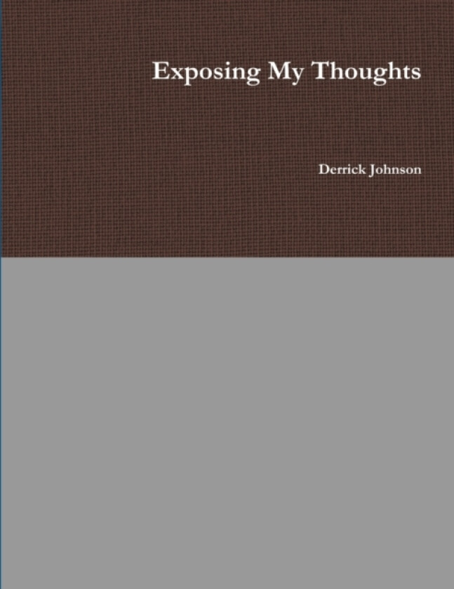 Exposing My Thoughts av Derrick Johnson (Paperback)