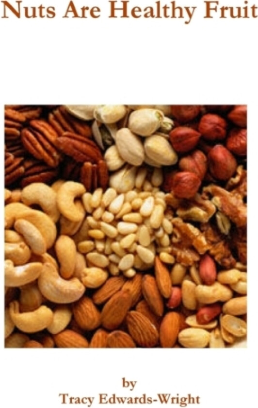 Nuts Are Healthy Fruit av Tracy Edwards-Wright (Paperback)