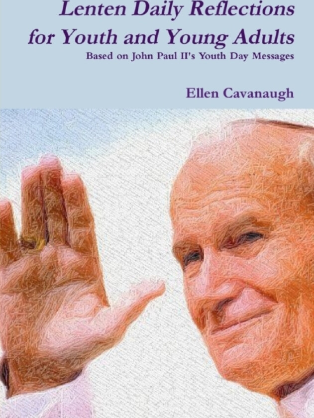 Lenten Daily Reflections for Youth and Young Adults: Based on John Paul II's Youth Day Messages av Ellen Cavanaugh (Paperback)
