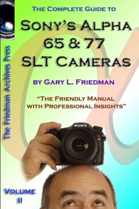 The Complete Guide to Sony's Alpha 65 and 77 SLT Cameras B&W Edition Volume II av Gary Friedman (Paperback)